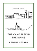 Cover: The Cake Tree in the Ruins - Pushkin Press