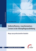 Cover: Selbstreflexives, transformatives Lernen in der Altenpflegeausbildung - wbv Media