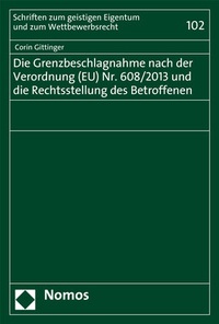 Abbildung von: Die Grenzbeschlagnahme nach der Verordnung (EU) Nr. 608/2013 und die Rechtsstellung des Betroffenen - Nomos