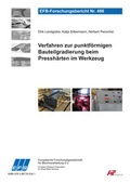 Cover: Verfahren zur punktf&ouml;rmigen Bauteilgradierung beim Pressh&auml;rten im Werkzeug - Europ&auml;ische Forschungsgesellschaft f&uuml;r Blechverarbeitung e.V. (EFB)