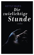 Cover: Die zwielichtige Stunde - litradukt Literatureditionen