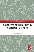 Cover: Contested Criminalities in Zimbabwean Fiction - Routledge