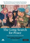Cover: The Long Search for Peace: Volume 1, The Official History of Australian Peacekeeping, Humanitarian and Post-Cold War Operations - Cambridge University Press