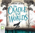 Cover: The Cradle of All Worlds - Bolinda Audio Books
