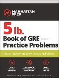 Enlarge image Cover: 5 lb. Book of GRE Practice Problems Problems on All Subjects, Includes 1,800 Test Questions and Drills, Online Study Guide and Lessons from Interact for GRE - Manhattan Prep Publishing