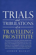 Cover: Trials and Tribulations of a Travelling Prostitute - AuthorHouse UK