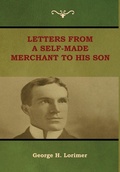 Cover: Letters from a Self-Made Merchant to His Son - Bibliotech Press