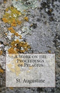 Cover: A Work on the Proceedings of Pelagius - Lighthouse Publishing