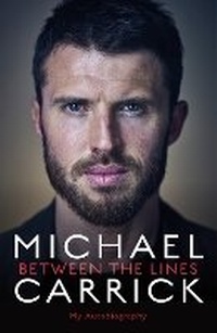 Enlarge image Cover: Michael Carrick: Between the Lines - BLINK Publishing