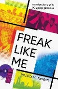 Cover: Freak Like Me: Confessions of a 90s pop groupie - RedDoor Press
