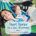 Cover: Short Stories for a Lazy Afternoon - Xlibris Us