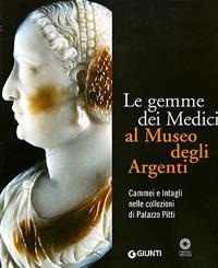 Abbildung von: Le gemme dei Medici al Museo degli Argenti. Cammei e Intagli nelle collezioni di Palazzo Pitti - I cataloghi di Palazzo Pitti;Giunti Editore