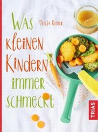 Abbildung von: Was kleinen Kindern immer schmeckt - TRIAS