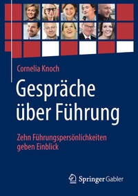 Abbildung von: Gespräche über Führung: Zehn Führungspersönlichkeiten geben Einblick - Springer Gabler
