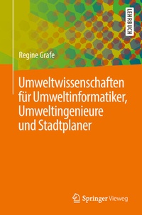 Abbildung von: Umweltwissenschaften für Umweltinformatiker, Umweltingenieure und Stadtplaner - Springer Vieweg