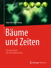 Abbildung von: Bäume und Zeiten - Eine Geschichte der Jahrringforschung - Springer Spektrum
