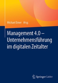 Abbildung von: Management 4.0 - Unternehmensführung im digitalen Zeitalter - Springer Gabler
