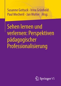 Abbildung von: Sehen lernen und verlernen: Perspektiven pädagogischer Professionalisierung - Springer VS