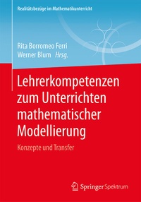Abbildung von: Lehrerkompetenzen zum Unterrichten mathematischer Modellierung - Springer Spektrum