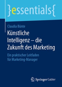 Abbildung von: Künstliche Intelligenz - die Zukunft des Marketing - Springer Gabler