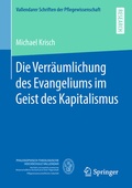 Cover: Die Verr&auml;umlichung des Evangeliums im Geist des Kapitalismus - Springer