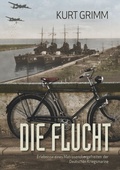 Cover: Die Flucht - Erlebnisse eines Matrosenobergefreiten der Deutschen Kriegsmarine - BoD - Books on Demand
