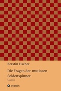 Cover: Die Fragen der mutlosen Seidenspinner - tredition GmbH