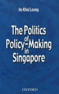 Cover: The Politics of Policy-Making in Singapore - OUP India