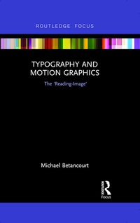 Enlarge image Cover: Typography and Motion Graphics: The 'Reading-Image' - Routledge