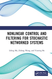 Enlarge image Cover: Nonlinear Control and Filtering for Stochastic Networked Systems - CRC Press