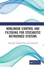 Cover: Nonlinear Control and Filtering for Stochastic Networked Systems - CRC Press