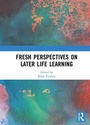 Cover: Fresh Perspectives on Later Life Learning - Routledge