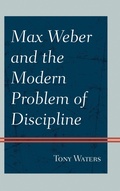 Cover: Max Weber and the Modern Problem of Discipline - Hamilton Books