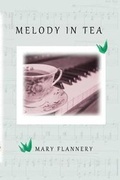 Cover: Melody in Tea - Mary Flannery