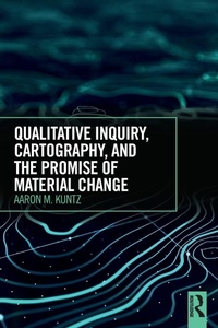 Enlarge image Cover: Qualitative Inquiry, Cartography, and the Promise of Material Change - Routledge