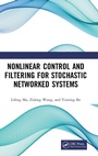 Cover: Nonlinear Control and Filtering for Stochastic Networked Systems - CRC Press