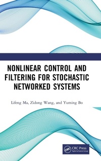 Enlarge image Cover: Nonlinear Control and Filtering for Stochastic Networked Systems - CRC Press