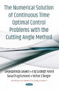 Enlarge image Cover: The Numerical Solution of Continuous Time Optimal Control Problems with the Cutting Angle Method - Nova Science Publishers Inc