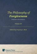 Cover: The Philosophy of Forgiveness: Vol III - Vernon Press