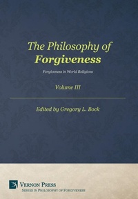Enlarge image Cover: The Philosophy of Forgiveness: Vol III - Vernon Press