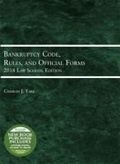 Cover: Bankruptcy Code, Rules, and Official Forms, 2018 Law School Edition - West Academic Press