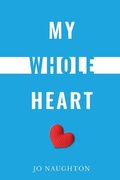 Cover: My Whole Heart - Grosvenor House Publishing Ltd