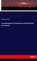 Cover: Correspondence of Connecticut with the British government - Hansebooks