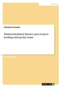 Cover: Disintermediated finance peer-to-peer lending and payday loans - GRIN Verlag