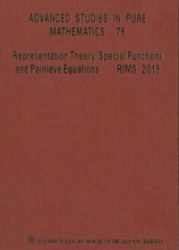 Enlarge image Cover: Representation Theory, Special Functions And Painleve Equations - Rims 2015 - Proceedings Of The International Conference - Mathematical Society of Japan