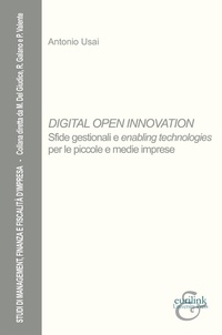 Abbildung von: Digital open innovation. Sfide gestionali e enabling technologies per le piccole e medie imprese - Studi di management, finanza e fiscalità d'impresa;Eurilink University Press