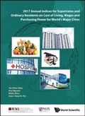Cover: 2017 Annual Indices For Expatriates And Ordinary Residents On Cost Of Living, Wages And Purchasing Power For World's Major Cities - World Scientific Publishing Co Pte Ltd