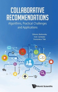 Enlarge image Cover: Collaborative Recommendations: Algorithms, Practical Challenges And Applications - World Scientific Publishing Co Pte Ltd