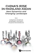 Cover: China's Rise In Mainland Asean: New Dynamics And Changing Landscape - World Scientific Publishing Co Pte Ltd
