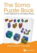Cover: Soma Puzzle Book, The: A New Approach To The Classic Pieces - World Scientific Publishing Co Pte Ltd